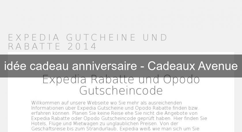 idée cadeau anniversaire - Cadeaux Avenue idée cadeau anniversaire - Cadeaux Avenue