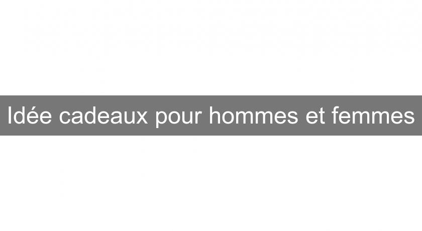 Idée cadeaux pour hommes et femmes Idée cadeaux pour hommes et femmes