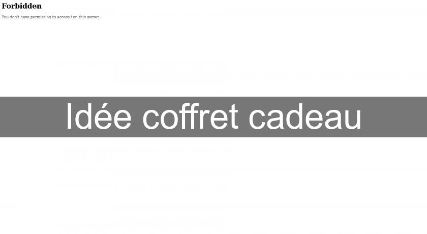 Idée coffret cadeau Idée coffret cadeau