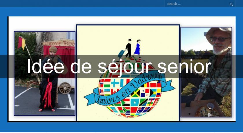 Idée de séjour senior 