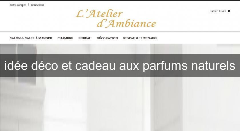 idée déco et cadeau aux parfums naturels