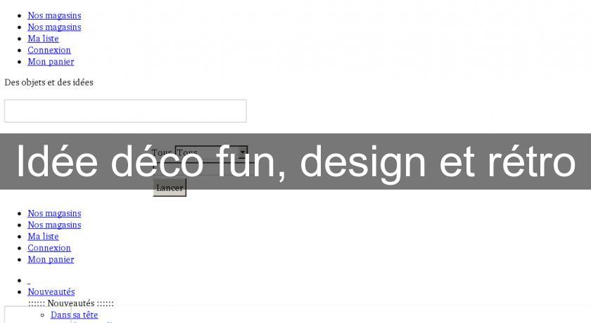 Idée déco fun, design et rétro Idée déco fun, design et rétro