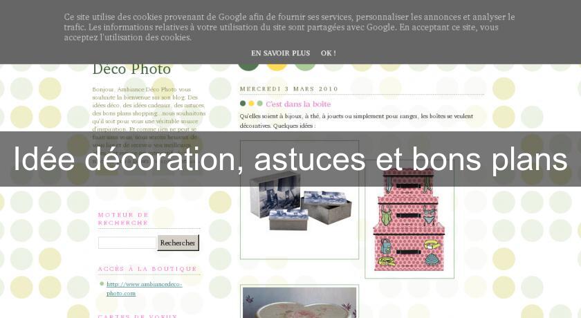 Idée décoration, astuces et bons plans Idée décoration, astuces et bons plans
