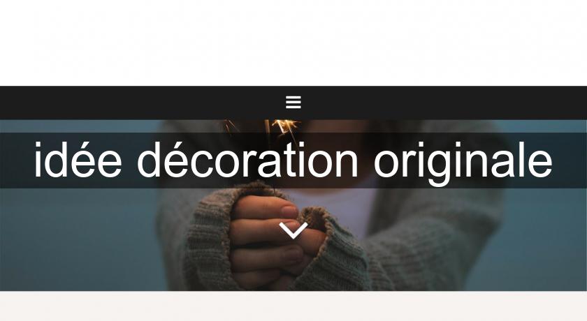 idée décoration originale idée décoration originale
