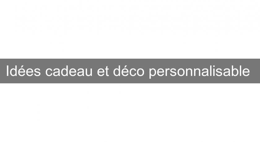 Idées cadeau et déco personnalisable Idées cadeau et déco personnalisable