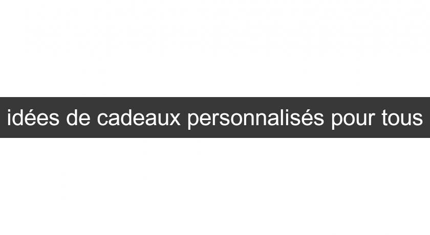 idées de cadeaux personnalisés pour tous idées de cadeaux personnalisés pour tous