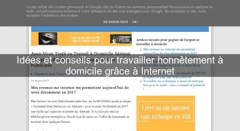 Idées et conseils pour travailler honnêtement à domicile grâce à Internet Idées et conseils pour travailler honnêtement à domicile grâce à Internet