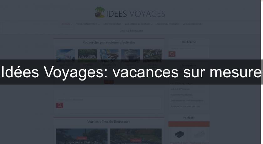Idées Voyages: vacances sur mesure