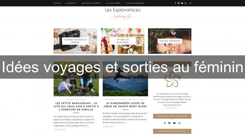 Idées voyages et sorties au féminin Idées voyages et sorties au féminin