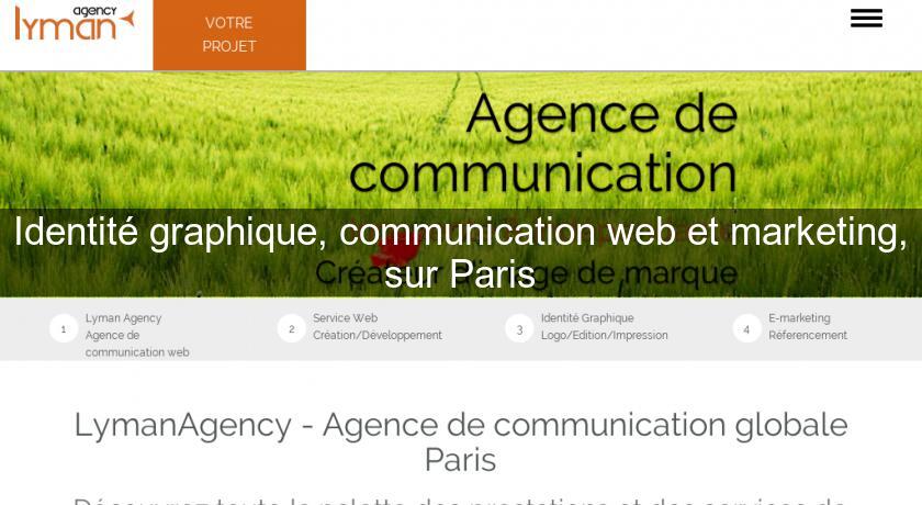 Identité graphique, communication web et marketing, sur Paris Identité graphique, communication web et marketing, sur Paris