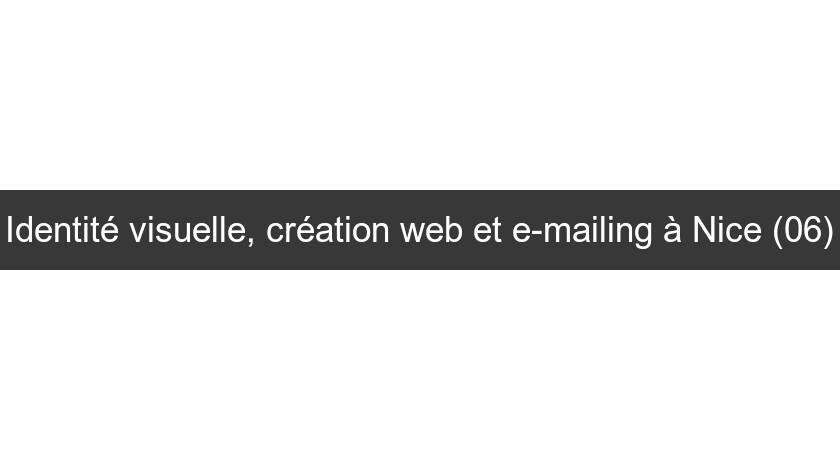 Identité visuelle, création web et e-mailing à Nice (06) Identité visuelle, création web et e-mailing à Nice (06)