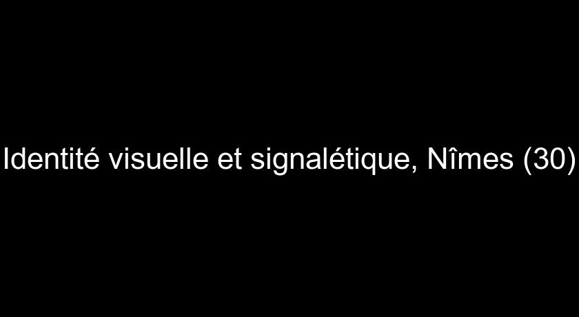 Identité visuelle et signalétique, Nîmes (30) Identité visuelle et signalétique, Nîmes (30)