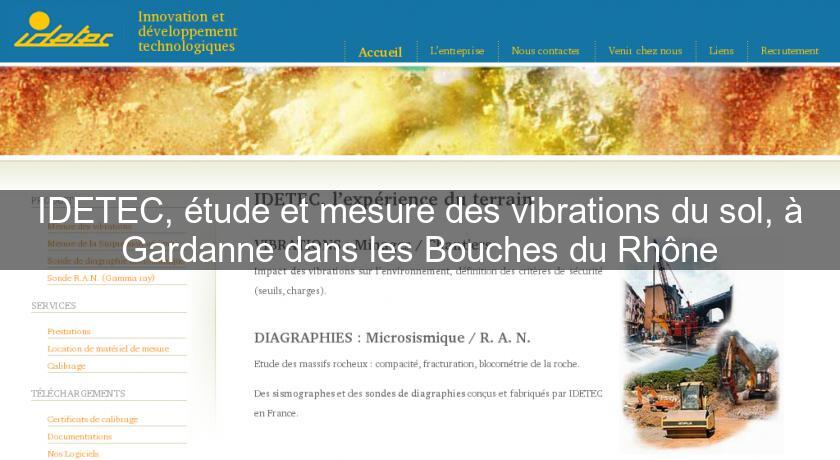 IDETEC, étude et mesure des vibrations du sol, à Gardanne dans les Bouches du Rhône IDETEC, étude et mesure des vibrations du sol, à Gardanne dans les Bouches du Rhône