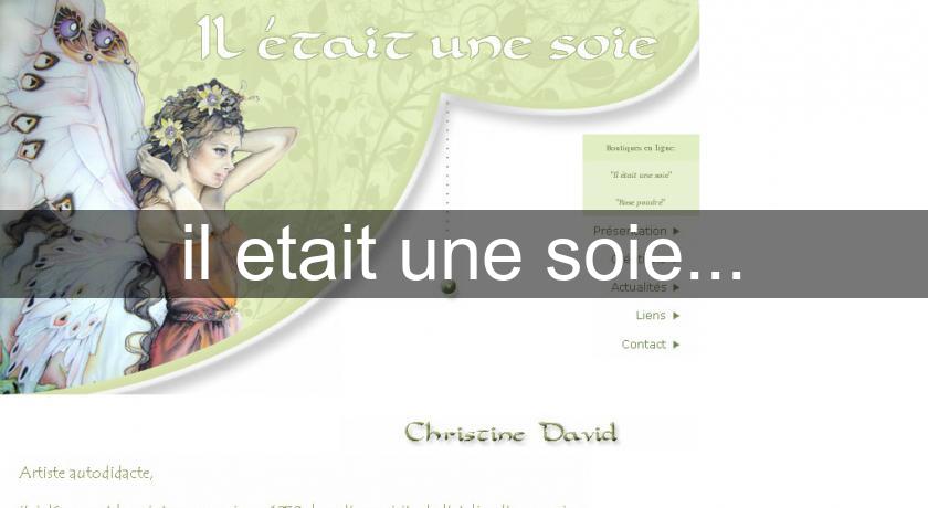 il etait une soie... il etait une soie...