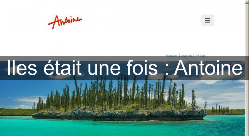 Iles était une fois : Antoine