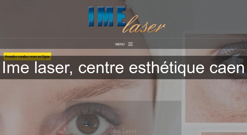 Ime laser, centre esthétique caen