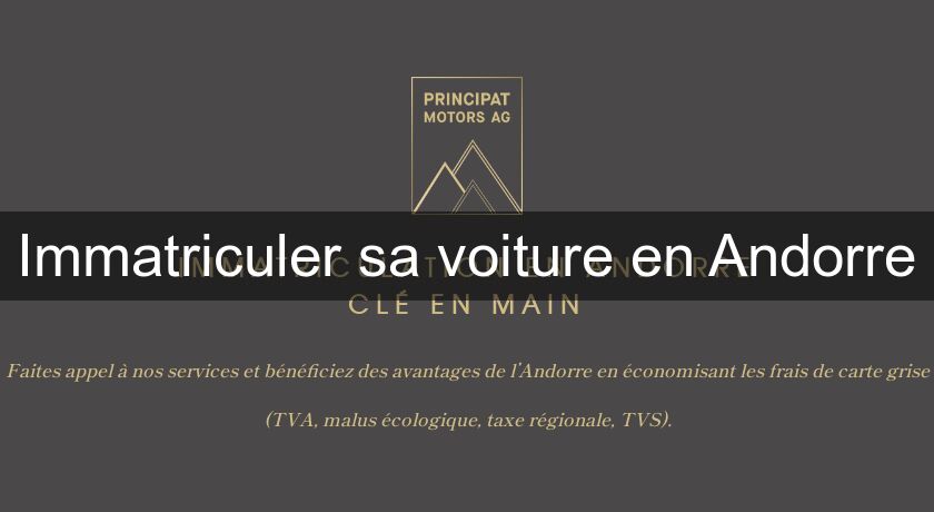 Immatriculer sa voiture en Andorre Immatriculer sa voiture en Andorre