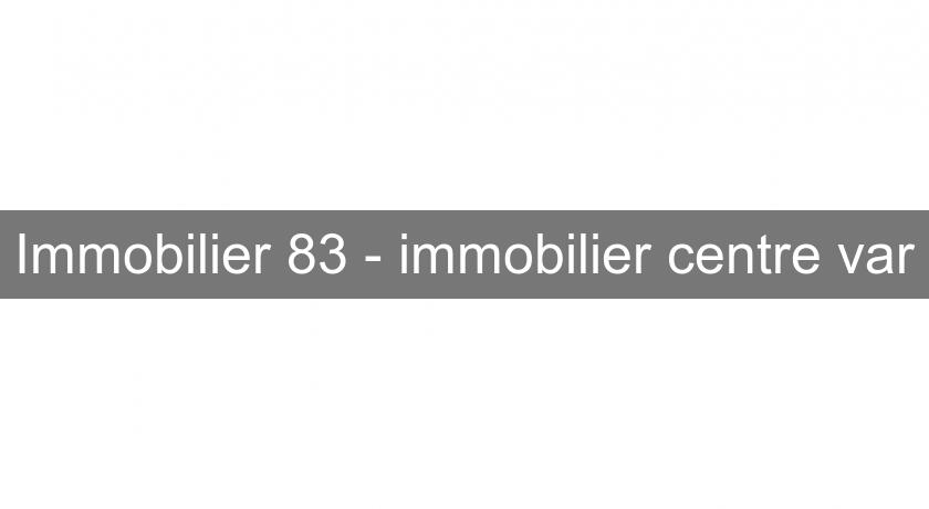 Immobilier 83 - immobilier centre var Immobilier 83 - immobilier centre var