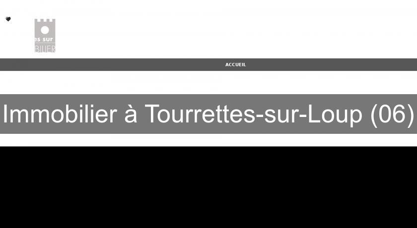 Immobilier à Tourrettes-sur-Loup (06) Immobilier à Tourrettes-sur-Loup (06)