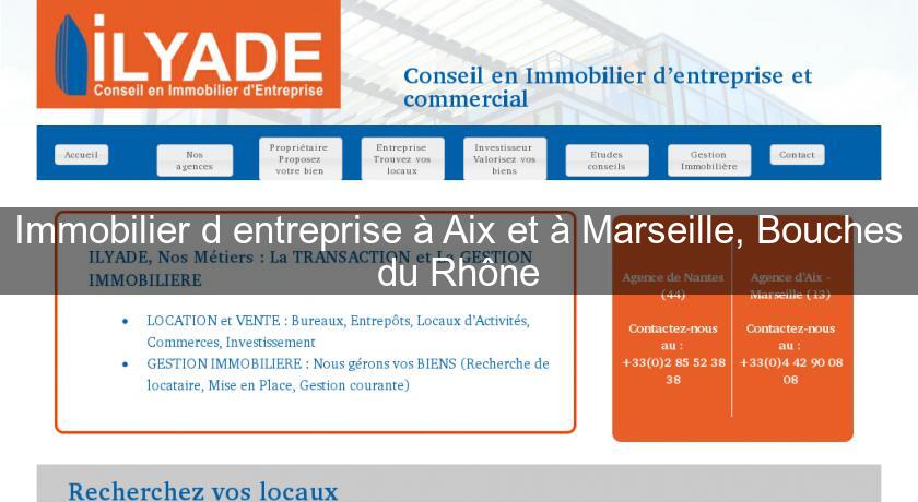 Immobilier d'entreprise à Aix et à Marseille, Bouches du Rhône