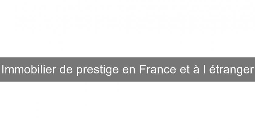 Immobilier de prestige en France et à l'étranger Immobilier de prestige en France et à l'étranger