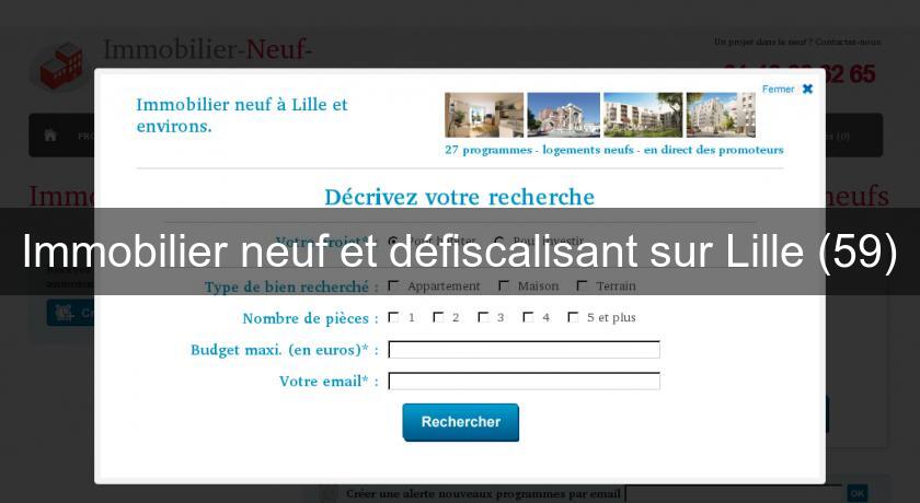 Immobilier neuf et défiscalisant sur Lille (59)