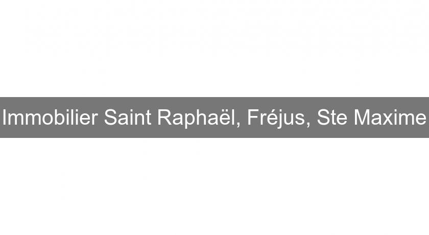 Immobilier Saint Raphaël, Fréjus, Ste Maxime Immobilier Saint Raphaël, Fréjus, Ste Maxime