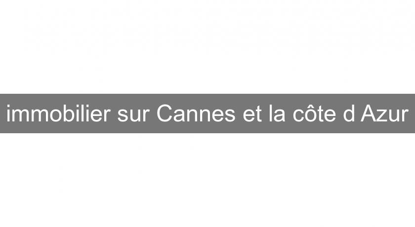 immobilier sur Cannes et la côte d'Azur