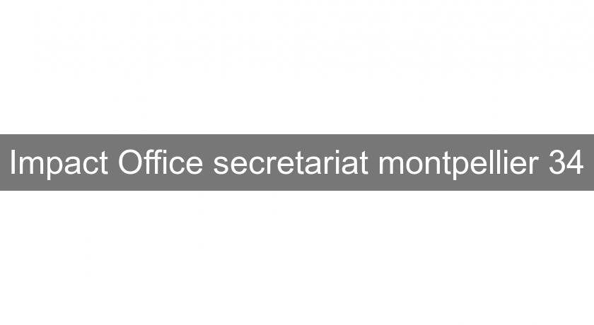 Impact Office secretariat montpellier 34 Impact Office secretariat montpellier 34