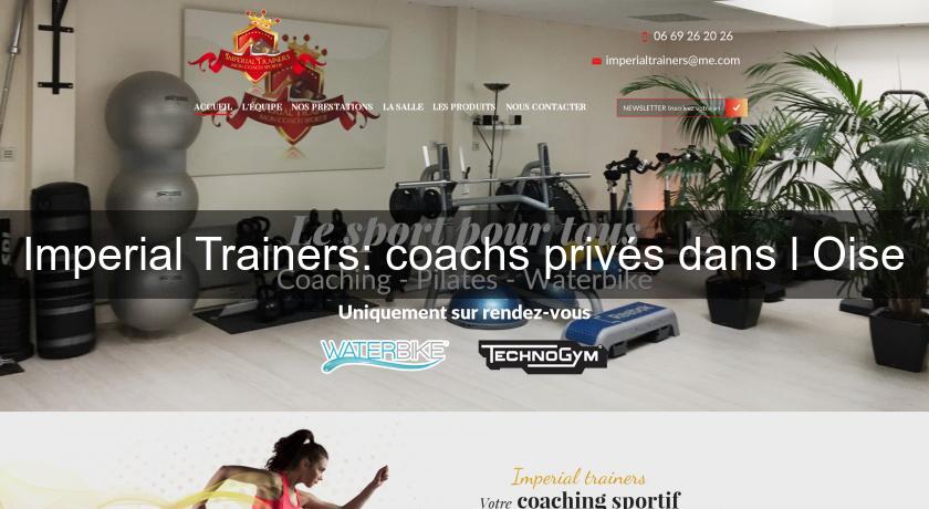 Imperial Trainers: coachs privés dans l'Oise Imperial Trainers: coachs privés dans l'Oise