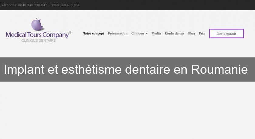 Implant et esthétisme dentaire en Roumanie 