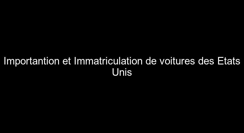 Importantion et Immatriculation de voitures des Etats Unis