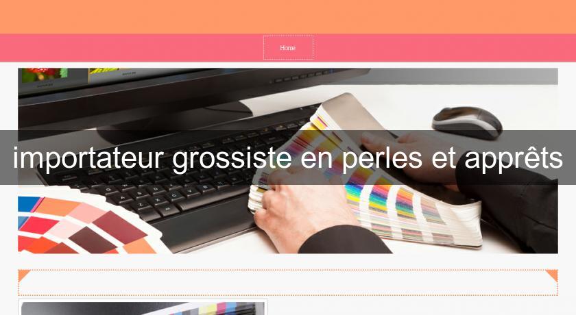 importateur grossiste en perles et apprêts importateur grossiste en perles et apprêts