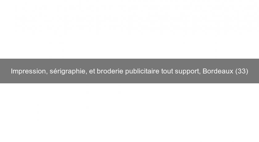 Impression, sérigraphie, et broderie publicitaire tout support, Bordeaux (33) Impression, sérigraphie, et broderie publicitaire tout support, Bordeaux (33)