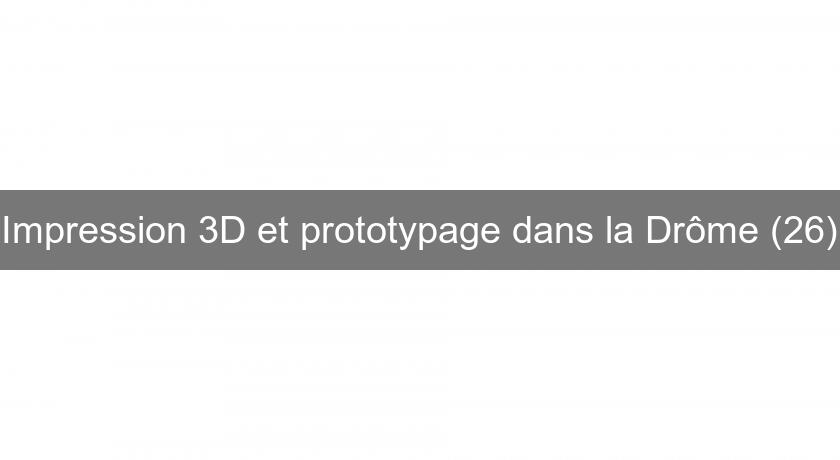 Impression 3D et prototypage dans la Drôme (26) Impression 3D et prototypage dans la Drôme (26)