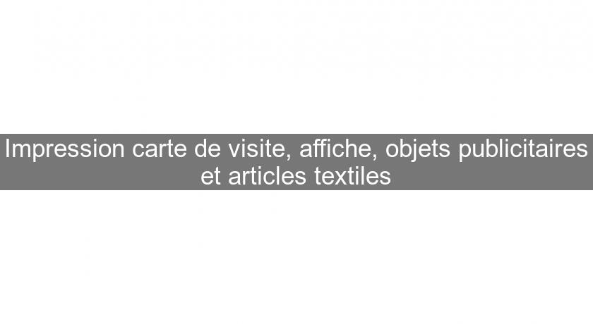 Impression carte de visite, affiche, objets publicitaires et articles textiles Impression carte de visite, affiche, objets publicitaires et articles textiles
