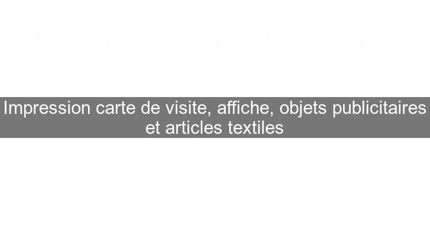 Impression carte de visite, affiche, objets publicitaires et articles textiles