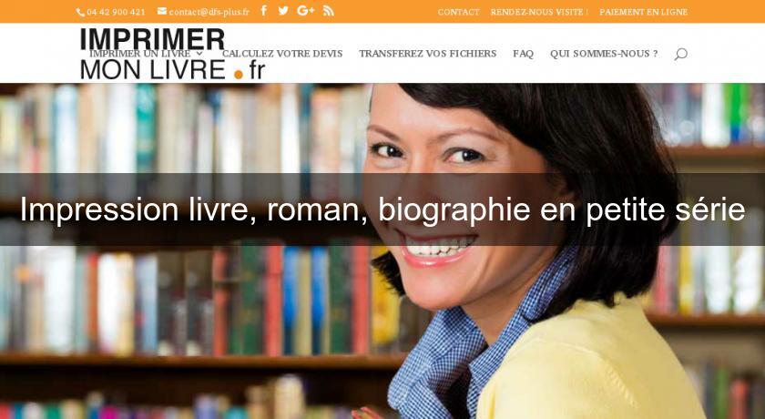 Impression livre, roman, biographie en petite série Impression livre, roman, biographie en petite série