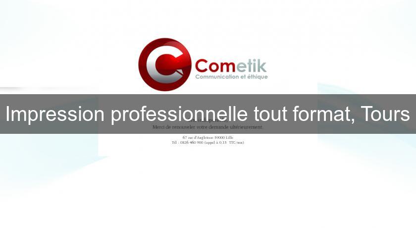Impression professionnelle tout format, Tours Impression professionnelle tout format, Tours