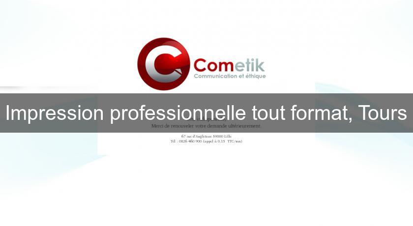 Impression professionnelle tout format, Tours