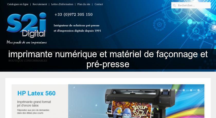 imprimante numérique et matériel de façonnage et pré-presse imprimante numérique et matériel de façonnage et pré-presse