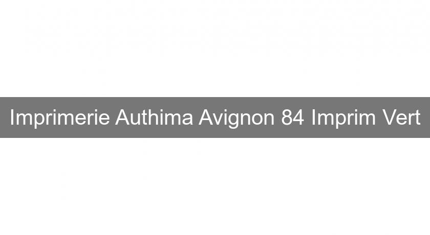 Imprimerie Authima Avignon 84 Imprim'Vert