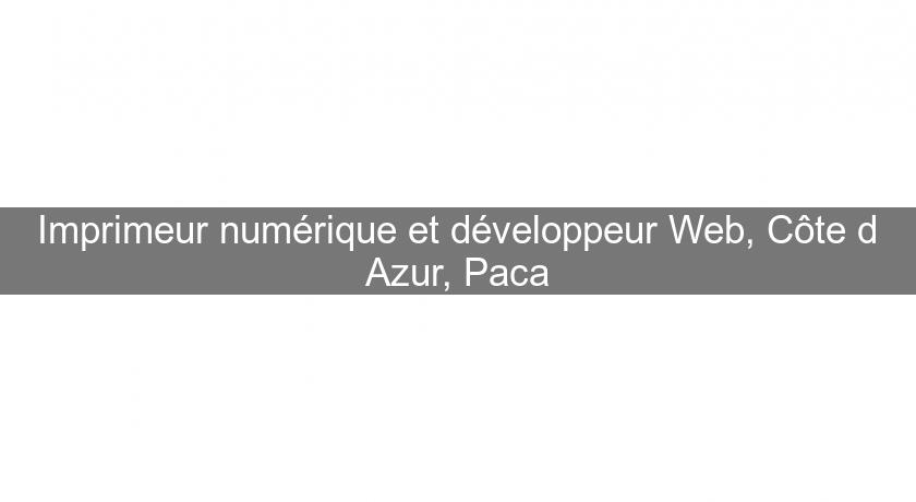 Imprimeur numérique et développeur Web, Côte d'Azur, Paca Imprimeur numérique et développeur Web, Côte d'Azur, Paca