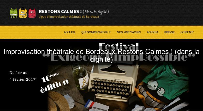 Improvisation théâtrale de Bordeaux Restons Calmes ! (dans la dignité) Improvisation théâtrale de Bordeaux Restons Calmes ! (dans la dignité)