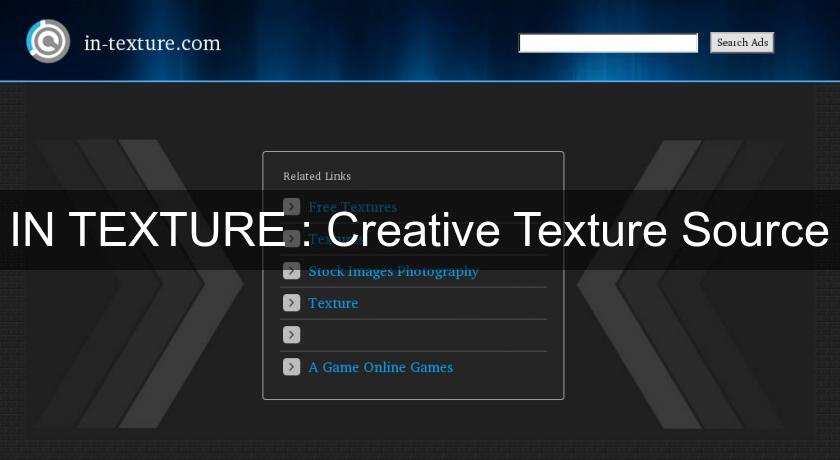 IN TEXTURE : Creative Texture Source IN TEXTURE : Creative Texture Source