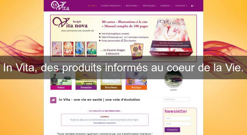 In Vita, des produits informés au coeur de la Vie. In Vita, des produits informés au coeur de la Vie.