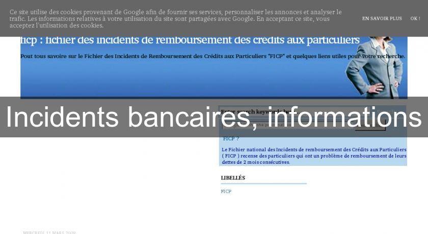 Incidents bancaires, informations Incidents bancaires, informations