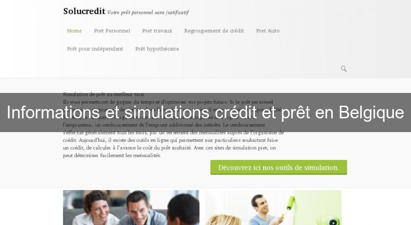 Informations et simulations crédit et prêt en Belgique Informations et simulations crédit et prêt en Belgique