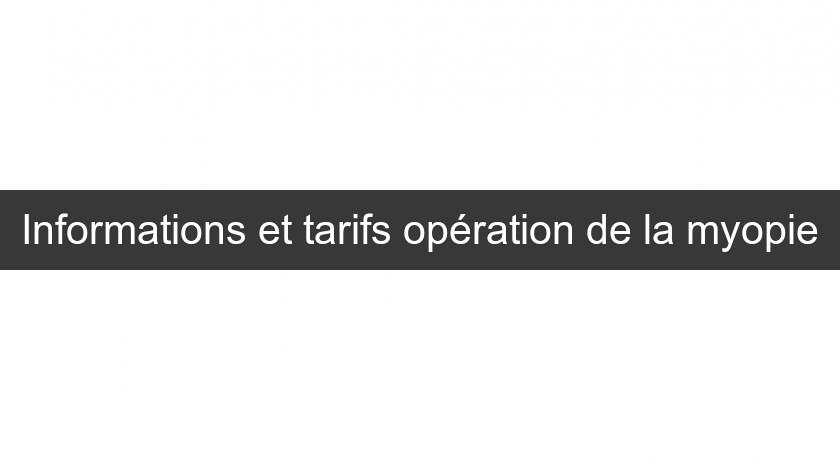 Informations et tarifs opération de la myopie