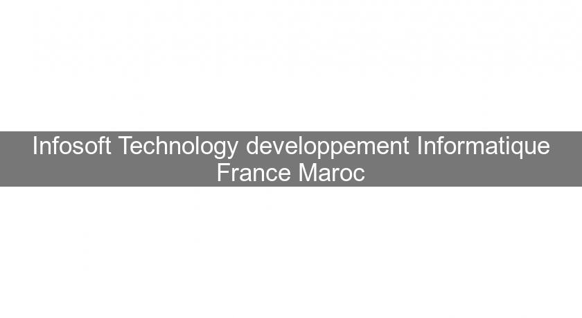 Infosoft Technology developpement Informatique France Maroc Infosoft Technology developpement Informatique France Maroc